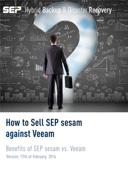 How to Sell SEP Sesam Against Veeam Benefits of SEP Sesam Vs