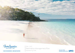 Destination Management Plan Prepared Juy 2018 02 4421 0778 MANY EXPERIENCES - ONE DESTINATION Shoalhavenshoalhaven.COM Destination Management Plan | 1 Contents