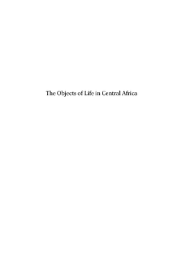 The Objects of Life in Central Africa Afrika-Studiecentrum Series