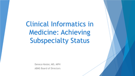 Clinical Informatics in Medicine: Achieving Subspecialty Status