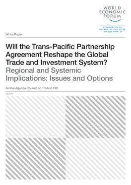 Will the Trans-Pacific Partnership Agreement Reshape the Global Trade and Investment System? Regional and Systemic Implications: Issues and Options