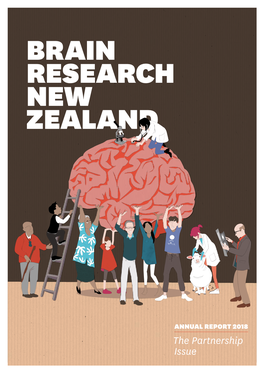 ANNUAL REPORT 2018 the Partnership Issue 2018 ANNUAL REPORT BRAIN RESEARCH NZ