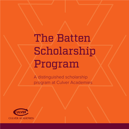 The Batten Scholarship Program a Distinguished Scholarship Program at Culver Academies Creating an Opportunity of a Lifetime