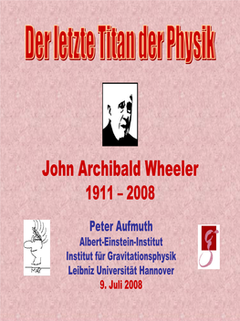 John Archibald Wheeler 1911 – 2008