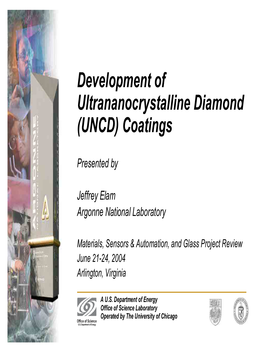 Development of Ultrananocrystalline Diamond (UNCD) Coatings