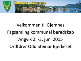 Velkommen Til Gjemnes Fagsamling Kommunal Beredskap Angvik 2. -3