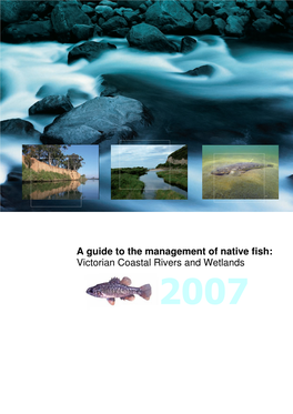 A Guide to the Management of Native Fish: Victorian Coastal Rivers and Wetlands 2007
