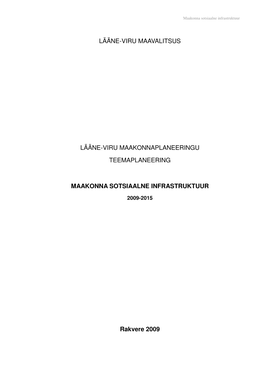 LÄÄNE-VIRU MAAVALITSUS LÄÄNE-VIRU MAAKONNAPLANEERINGU TEEMAPLANEERING MAAKONNA SOTSIAALNE INFRASTRUKTUUR Rakvere 2009