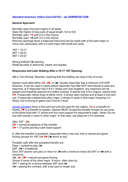 Standard American Yellow Card (SAYC) – Da OKBRIDGE.COM General Approach Normally Open Five-Card Majors in All Seats. Open