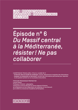 Épisode N° 6 Du Massif Central À La Méditerranée, Résister ! Ne Pas Collaborer