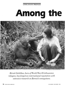 Birutė Galdikas, Born of World War II Lithuanian Refugees, Has Forged an International Reputation with Extensive Research on Borneo’S Orangutans