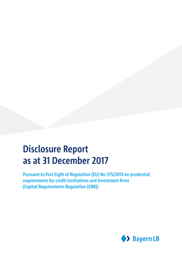 Disclosure Report As at 31 December 2017