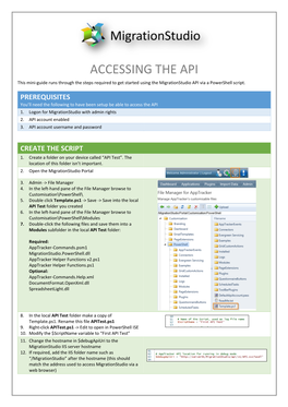 ACCESSING the API This Mini-Guide Runs Through the Steps Required to Get Started Using the Migrationstudio API Via a Powershell Script