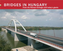 Bridges in Hungary from the Roman Heritage Until Today’S from the Roman Heritage Until Today’S Giants Giants
