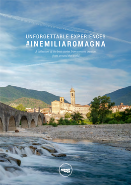 UNFORGETTABLE EXPERIENCES #INEMILIAROMAGNA a Collection of the Best Stories from Content Creators from Around the World #INEMILIAROMAGNA Unforgettable Experiences