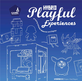 Hybrid Playful Experiences: Playing Between Material and Digital Hybridex Project, Final Report