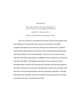 ABSTRACT “Not Only Creators, but Also Interpreters”: Artist/Curators in Contemporary Practice Jennifer L. Restauri, M.A. Me