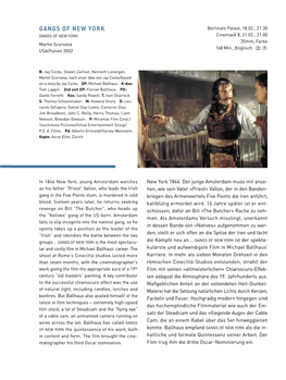 GANGS of NEW YORK Berlinale Palast, 18.02., 21:30 GANGS of NEW YORK Cinemaxx 8, 21.02., 21:00 35Mm, Farbe Martin Scorsese 168 Min., Englisch USA/Italien 2002