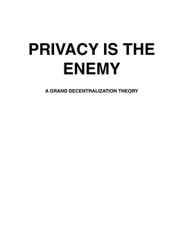 Privacy Is the Enemy 13