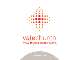 Visual Identity Guide DECEMBER 2011 Vale Church’S Logo Should Be Used in All Congregational and External Communications