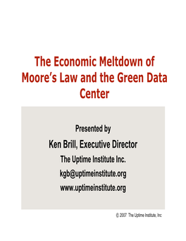 The Economic Meltdown of Moore's Law and the Green Data Center