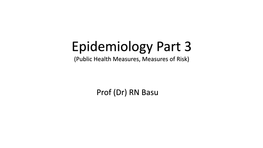 Epidemiology Part 3 (Public Health Measures, Measures of Risk)