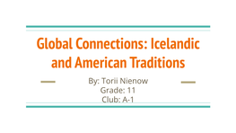 Icelandic and American Traditions By: Torii Nienow Grade: 11 Club: A-1 American Traditions (Amerískar Hefðir) Groundhogs Day