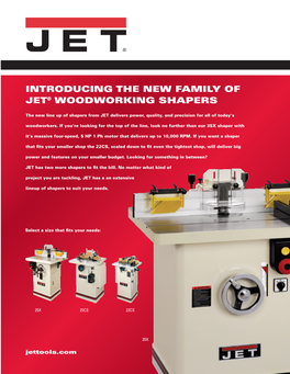 Introducing the NEW FAMILY of Jet® WOODWORKING SHAPERS