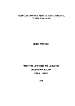 The English Language Needs of Nurses in Medical Tourism in Malaysia Aditya Karuthan Faculty of Languages and Linguistics Univers