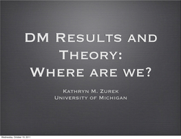 Kathryn M. Zurek University of Michigan