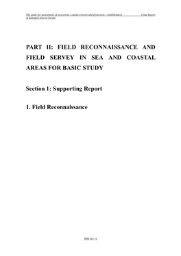 PART II: FIELD RECONNAISSANCE and FIELD SERVEY in SEA and COASTAL AREAS for BASIC STUDY Section 1: Supporting Report 1. Field Re