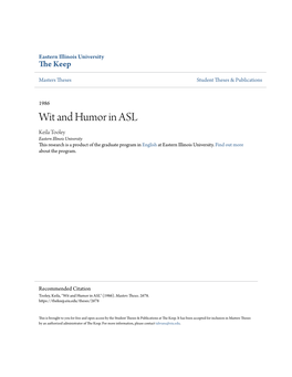 Wit and Humor in ASL Keila Tooley Eastern Illinois University This Research Is a Product of the Graduate Program in English at Eastern Illinois University