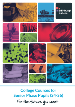 College Courses for Senior Phase Pupils (S4-S6) for the Future You Want CONTENTS WELCOME 01 Edinburgh College