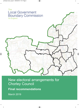 New Electoral Arrangements for Chorley Council Final Recommendations March 2019 Chorley Cover Layout 1 25/03/2019 11:08 Page 3