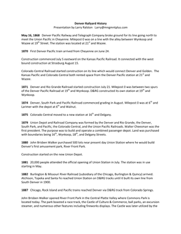 Denver Railyard History Presentation by Larry Ralston Larry@Mngmntplus.Com May 16, 1868 Denver Pacific Railway and Telegraph