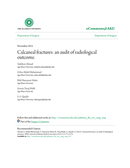 Calcaneal Fractures: an Audit of Radiological Outcome. Tashfeen Ahmad Aga Khan University, Tashfeen.Ahmad@Aku.Edu