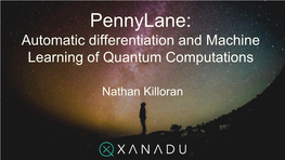 Pennylane: Automatic Differentiation and Machine Learning of Quantum Computations