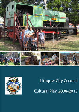 Lithgow City Council Cultural Plan 2008-2013 Provides a Way Forward for Cultural Community Development in the Lithgow Area