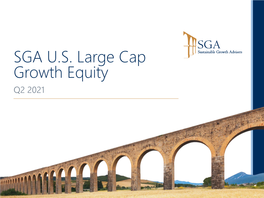 SGA U.S. Large Cap Growth Equity Q2 2021 Firm Profile