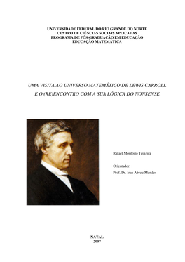 Uma Visita Ao Universo Matemático De Lewis Carroll E O (Re)Encontro Com a Sua Lógica Do Nonsense