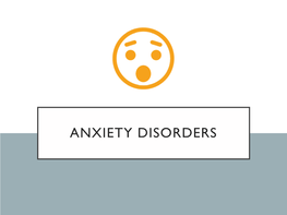 ANXIETY DISORDERS Anxiety Disorders