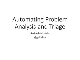 Automating Problem Analysis and Triage Sasha Goldshtein @Goldshtn Production Debugging