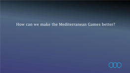 A Better Mediterranean Games