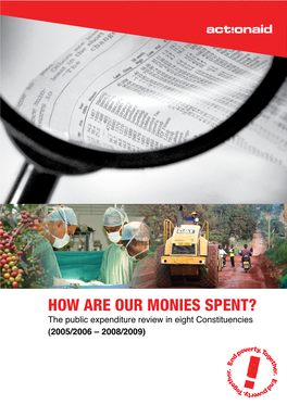 HOW ARE OUR MONIES SPENT? the Public Expenditure Review in Eight Constituencies (2005/2006 – 2008/2009)