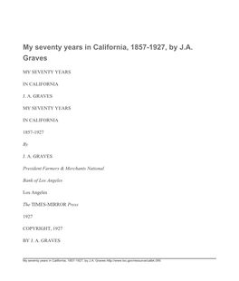My Seventy Years in California, 1857-1927, by J.A. Graves