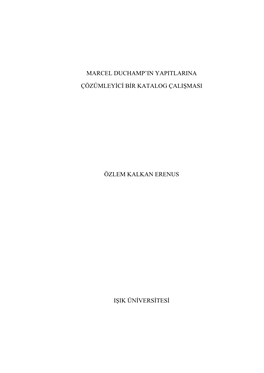 Marcel Duchamp'in Yapitlarina Çözümleyici Bir Katalog Çalişmasi Özlem Kalkan Erenus Işik Üniversitesi