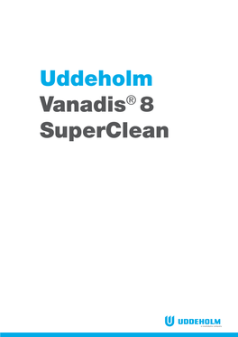 Uddeholm Vanadis® 8 Superclean Uddeholm Vanadis 8 Superclean