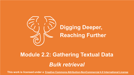 Gathering Textual Data Bulk Retrieval in This Module We’Ll…