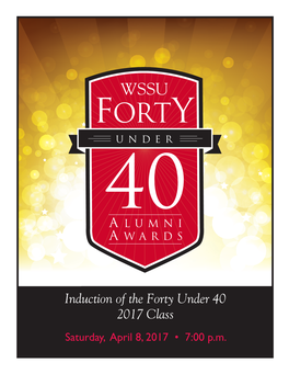 Induction of the Forty Under 40 2017 Class Saturday, April 8, 2017 • 7:00 P.M