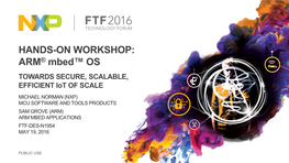 HANDS-ON WORKSHOP: ARM® Mbed™ OS TOWARDS SECURE, SCALABLE, EFFICIENT Iot of SCALE